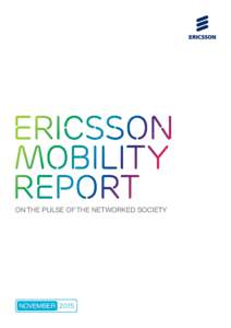 Ericsson Mobility Report ON THE PULSE OF THE NETWORKED SOCIETY  NOVEMBER 2015
