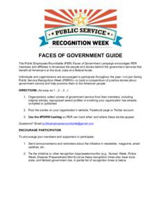 FACES OF GOVERNMENT GUIDE The Public Employees Roundtable (PER) Faces of Government campaign encourages PER members and affiliates to showcase the people and stories behind the government services that benefit all Americ
