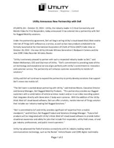 Utility Announces New Partnership with Dell ATLANTA, GA – October 22, 2014 – Utility, the industry leader in Critical Connectivity and Mobile Video for First Responders, today announced it has entered into a partners