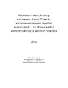 Guidelines on tuberculin testing and treatment of latent TB infection among immunocompetent household contacts (aged 1 – 34) of smear-positive pulmonary tuberculosis patients in Hong Kong