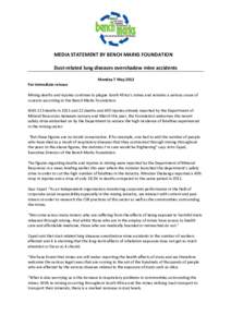 MEDIA STATEMENT BY BENCH MARKS FOUNDATION Dust-related lung diseases overshadow mine accidents Monday 7 May 2012 For immediate release Mining deaths and injuries continue to plague South Africa’s mines and remains a se