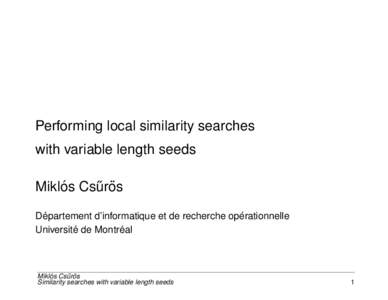Performing local similarity searches with variable length seeds ´ Csur ¨ Miklos ˝ os
