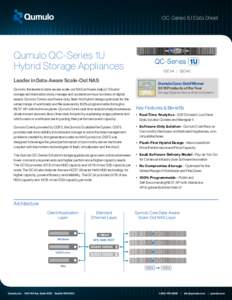 QC-Series 1U Data Sheet  Qumulo QC-Series 1U Hybrid Storage Appliances Leader in Data-Aware Scale-Out NAS Qumulo, the leader in data-aware scale-out NAS software, helps CIOs and
