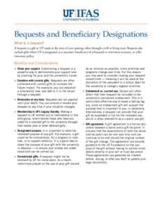 Bequests and Beneficiary Designations What is a bequest? A bequest is a gift to UF made at the time of your passing, often through a will or living trust. Bequests also include gifts where UF is designated as a successor