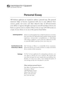 Personal Essay All Freshman applicants are required to submit a personal essay. This personal statement helps us become acquainted with you in ways different from courses, grades, test scores, and other objective data. I