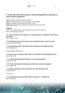 1  1st Annual Hjort Open Science Seminar: Understanding planktonic food webs as a tool for marine management Date: Thursday 21 May 2015, 09:00 – 16:00 hrs Venue: Hotel Scandic Bergen City, Håkonsgaten 2, 5015 Bergen