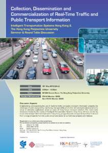 Collection, Dissemination and Commercialization of Real-Time Traffic and Public Transport Information Intelligent Transportation Systems Hong Kong & The Hong Kong Polytechnic University Seminar & Round Table Discussion