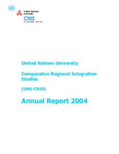 United Nations University Comparative Regional Integration Studies (UNU-CRIS)  Annual Report 2004