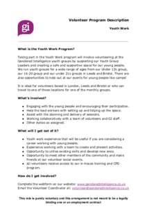 Volunteer Program Description Youth Work What is the Youth Work Program? Taking part in the Youth Work program will involve volunteering at the Gendered Intelligence youth groups by supporting our Youth Group
