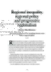 Regional inequality, regional policy and progressive regionalism Danny MacKinnon The fourth instalment of the Soundings futures series