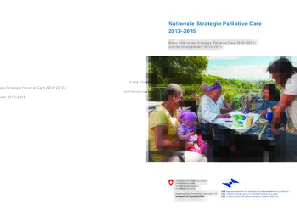 Nationale Strategie Palliative Care 2013–2015 Bilanz «Nationale Strategie Palliative Care 2010–2012» und Handlungsbedarf 2013–2015  Impressum