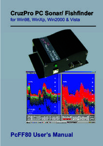 CruzPro PC Sonar/ Fishfinder for Win98, WinXp, Win2000 & Vista PcFF80 User’s Manual  Updates of this manual will be periodically placed on the CruzPro website