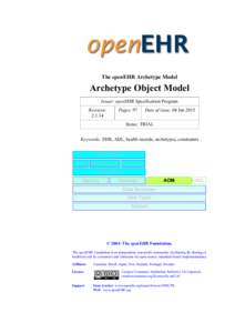 The openEHR Archetype Model  Archetype Object Model Issuer: openEHR Specification Program Revision: 2.1.14