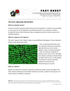 THE FACTS: MALWARE AND BOTNETS What are computer viruses? Viruses are harmful computer programs that can be transmitted in a number of ways and differ in many ways, but are all designed to spread themselves from one comp