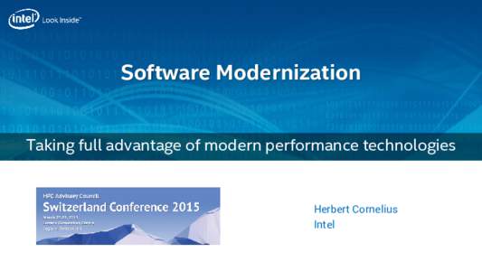 Software Modernization Taking full advantage of modern performance technologies Herbert Cornelius Intel