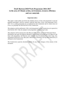 Draft Horizon 2020 Work Programmein the area of Climate action, environment, resource efficiency and raw materials Important notice: This paper is made public just before the adoption process of the work progr