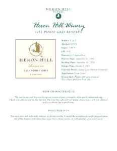 Heron Hill WineryP I N O T G R I S R E S E RV E Acidity: 5.1 g/L Alcohol: 12.5 % Sugar: 1.06 % pH: 3.42
