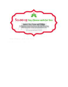 $2.00 Off Any Choose-and-Cut Tree Santa’s Tree Farm and Village 78 Pilarcitos Creek Road (Hwy 92), Half Moon Bay * www.santastreefarm.com One coupon per tree. Expires.