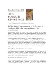 For immediate release Monday 8 FebruarySir Tim Berners-Lee announced as 2016 winner of Charleston-EFG John Maynard Keynes Prize www.charleston.org.uk British computer scientist and inventor of the Web, Sir Tim Ber