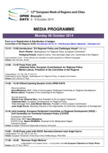 MEDIA PROGRAMME Monday 06 October 2014 From 09:00 Registration & Distribution of badges Committee of the Regions (CoR), Rue Belliard, 99-101, B[removed]Brussels (Metro: Maelbeek – Etterbeek exit)  12:15 – 13:00 Introd