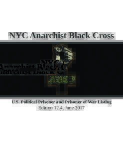NYC Anarchist Black Cross  U.S. Political Prisoner and Prisoner of War Listing Edition 12.4, June 2017