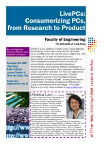 LivePCs: Consumerizing PCs, from Research to Product Faculty of Engineering Keynote Speaker: Professor Monica Lam