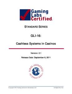 STANDARD SERIES  GLI-16: Cashless Systems in Casinos  Version: 2.1