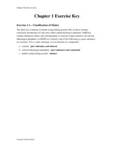 Chapter One Exercise Key  Chapter 1 Exercise Key Exercise 1.1 – Classification of Matter The label on a container of double-acting baking powder tells us that it contains cornstarch, bicarbonate of soda (also called so