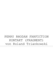 PERRY RHODAN FANFICTION KONTAKT (FRAGMENT) von Roland Triankowski 2