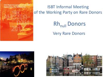 ISBT Informal Meeting of the Working Party on Rare Donors Rhnull Donors Very Rare Donors