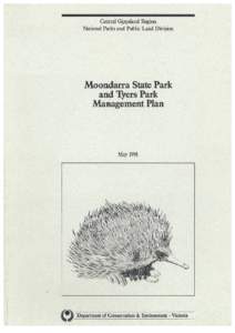 This Management Plan for Moondarra State Park and Tyers Park is approved for implementation. Its purpose is to direct all aspects of management in the Park until the Plan is reviewed. A proposed plan for the Park was pu