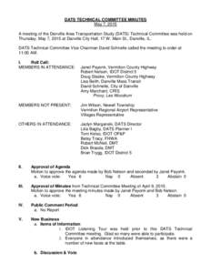 DATS TECHNICAL COMMITTEE MINUTES May 7, 2015 A meeting of the Danville Area Transportation Study (DATS) Technical Committee was held on Thursday, May 7, 2015 at Danville City Hall, 17 W. Main St., Danville, IL. DATS Tech