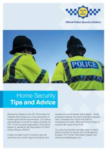 Official Police Security Initiative  Home Security Tips and Advice Secured by Design is the UK Police Security Initiative that focuses on crime prevention of
