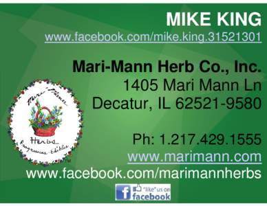MIKE KING www.facebook.com/mike.kingMari-Mann Herb Co., IncMari Mann Ln Decatur, IL