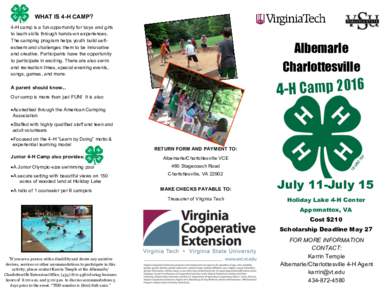 WHAT IS 4-H CAMP? 4-H camp is a fun opportunity for boys and girls to learn skills through hands-on experiences. The camping program helps youth build selfesteem and challenges them to be innovative and creative. Partici