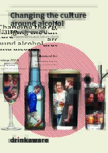 Changing the culture around alcohol Annual Review 2011 Achievements and future plans  02
