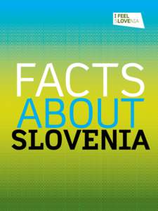 Facts about Slovenia 5th edition Publisher Government Communication Office Director Veronika Stabej