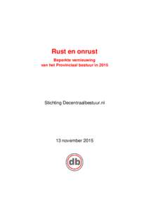 Rust en onrust Beperkte vernieuwing van het Provinciaal bestuur in 2015 Stichting Decentraalbestuur.nl