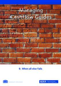 Managing Cashflow Guides 9. When all else fails  Sometimes, you just can’t get paid. You’ve done all the