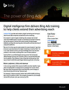 The power of Bing Ads Digital intelligence firm delivers Bing Ads training to help clients extend their advertising reach Cardinal Path provides web analytics, digital marketing and training to help Fortune 500 companies