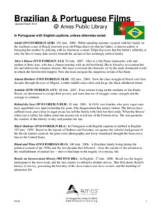 Brazilian & Portuguese Films Updated March 2014 @ Ames Public Library  In Portuguese with English captions, unless otherwise noted.