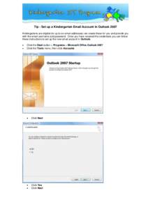 Tip - Set up a Kindergarten Email Account in Outlook 2007 Kindergartens are eligible for up to six email addresses; we create these for you and provide you with the email username and password. Once you have received the