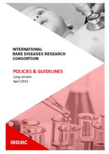 POLICIES & GUIDELINES Long version April 2013 International Rare Diseases Research Consortium Policies & Guidelines