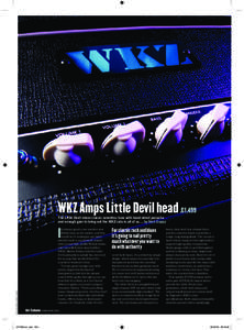 WKZ Amps Little Devil head £1,499 The Little Devil mixes classic seventies tone with hand-wired panache and enough gain to bring out the WKZ side in all of us… by Nick Guppy PHOTOGRAPHY ANDY SHORT