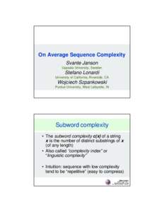 On Average Sequence Complexity Svante Janson Uppsala University, Sweden Stefano Lonardi University of California, Riverside, CA