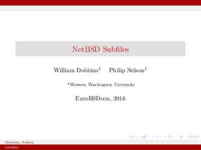 NetBSD Subfiles William Dobbins1 1 Western Philip Nelson1