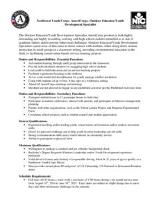 Northwest Youth Corps- AmeriCorps- Outdoor Educator/Youth Development Specialist The Outdoor Educator/Youth Development Specialist AmeriCorps position is both highly demanding and highly rewarding working with high schoo