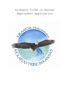Kickapoo Tribe in Kansas Employment Application Kickapoo Tribe in Kansas Employment Application The Kickapoo Tribe in Kansas and its enterprises are Indian Preference employer’s pursuit to Tribal