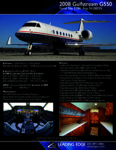 2008 Gulfstream G550 Serial NoReg. N108DN Airframe: 3,556.3 Hours, 1,275 Landings Manufacture Date (C of A, Entry in ServiceEngines: Rolls Royce BR700-710C4-11