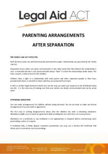 PARENTING ARRANGEMENTS AFTER SEPARATION THE FAMILY LAW ACT[removed]CTH) Both de facto (same sex and heterosexual) and married couples’ relationships are governed by the Family Law Act. Separation occurs when one party co
